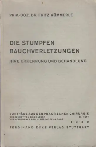 Kümmerle, Fritz: Die stumpfen Bauchverletzungen - ihre Erkennung und Behandlung. (= Vorträge aus der Praktischen Chirurgie, 55. Heft). 
