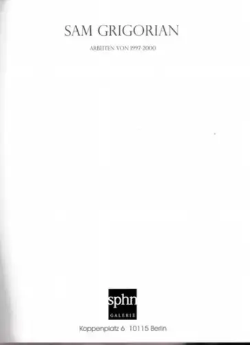 Grigorian, Sam - Anne Reinecke (Text): Sam Grigorian - Arbeiten von 1997 - 2000. 