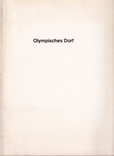 Heinle, Erwin   Murray Church, Hilmar Lohss u.a: Olympisches Dorf   Das Olympische Dorf in München. Planung und Vollzug einer mehrstufigen Optimierung nach.. 