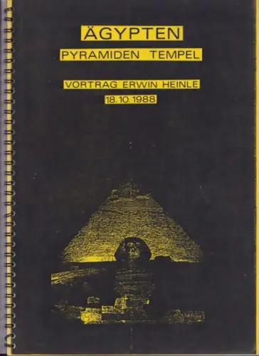 Heinle, Erwin - Gudrun Neumeister, Eva Heinle-Schneider, Thomas Heinle: Ägypten - Pyramiden, Tempel. Vortrag Erwin Heinle 18.10.1988. 
