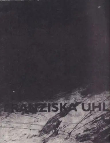 Uhl, Franziska - Astrid Volpert, Marianne Werefkin, Rüdiger Preisler (Text): Franziska Uhl : Lithographien - Radierungen - Tuschezeichnungen. 