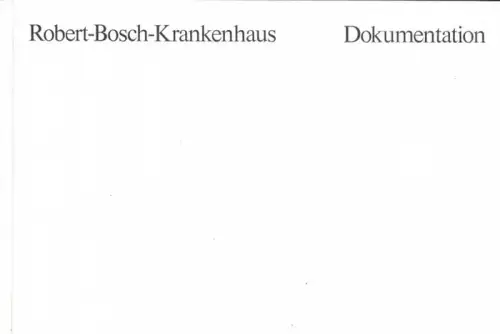 Robert-Bosch-Stiftung (Hrsg.) / Karl Schreiber, Peter Payer, Dieter Blum: Robert-Bosch-Krankenhaus : Dokumentation. 