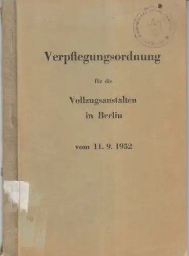 Berliner Vollzugsanstalten: Verpflegungsordnung für die Vollzugsanstalten in Berlin vom 11. 9. 1952. 