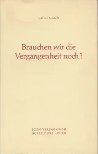 Mann, Golo: Brauchen wir die Vergangenheit noch? Festvortrag zur Jahrestagung des Kulturkreises im Bundesverband der Deutschen Industrie 1967. - signiert!. 