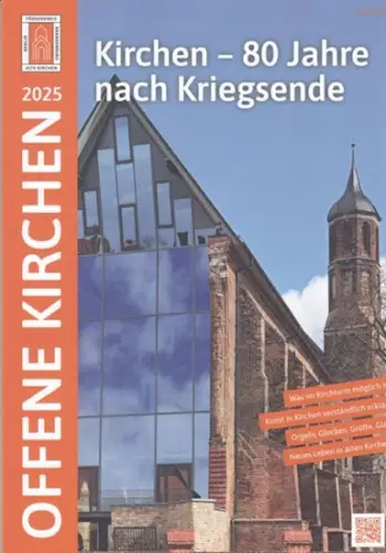 Offene Kirchen. - Herausgeber: Förderkreis Alte Kirchen Berlin-Brandenburg e.V. - Red.: Anne Haertel u. a: Offene Kirchen 2025. Kirchen - 80 Jahre nach Kriegsende. 
