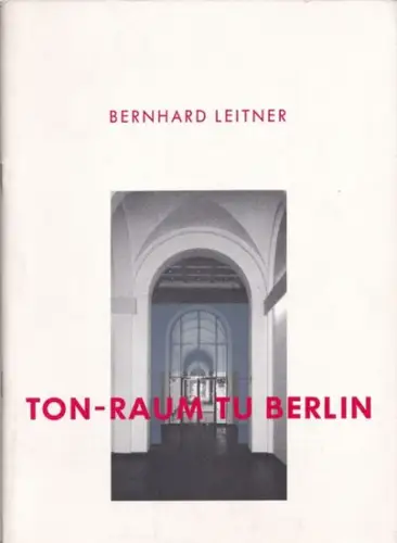 Leitner, Bernhard, Hermann Kern, Manfred Krause u.a. / Der Präsident der TU Berlin (Hrsg.): Ton-Raum TU Berlin. 