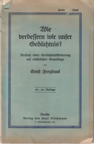 Freydank, Ernst: Wie verbessern wir unser Gedächtnis? Versuch einer Gedächtnisförderung auf natürlicher Grundlage. 
