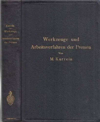 Die Werkzeuge und Arbeitsverfahren der Pressen. Völlige neubearbeitung des Buches ' Punches, dies and tools for manufacturing in presses ' von Joseph V. Woodworth