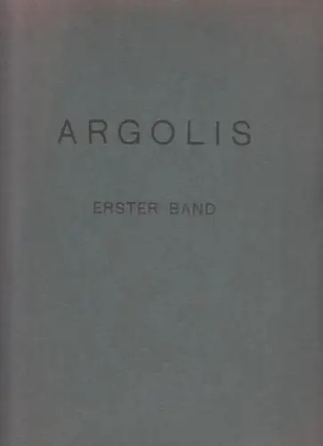 Lehmann, Herbert: Argolis. Erster Band sep.: Landeskunde der Ebene von Argos und ihrer Randgebiete. (= Archäologisches Institut des Deutschen Reiches, Athenische Abteilung). 