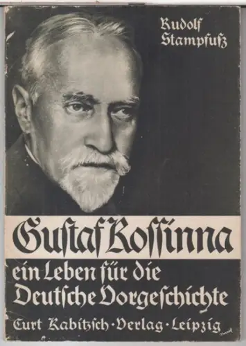 Kossinna, Gustaf. - Rudolf Stampfuß: Gustaf Kossinna - ein Leben für die Deutsche Vorgeschichte. 