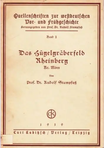Das Hügelgräberfeld Rheinberg, Kreis Mörs. (= Quellenschriften zur westdeutschen Vor- und Frühgeschichte, Band 2)