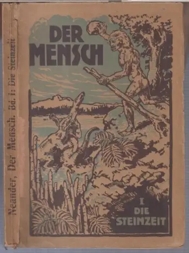 Die Steinzeit. Archäologische Romane und Novellen ( = Der Mensch und seine Entwicklung dargestellt in archäologischen Romanen und Novellen, 1, Reihe, 1. Buch )