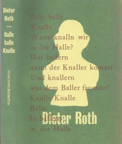 Roth, Dieter - Ulrike Groos, Sven Beckstette (Hrsg.): Dieter Roth - Balle balle Knalle. Erschienen anlässlich der Ausstellung Kunstmuseum Stuttgart 13.12.2014 - 12.4.2015. 