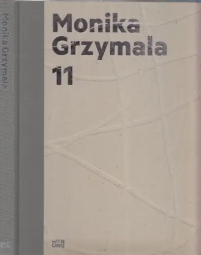 Grzymala, Monika.- Elena Winkel (Hrsg.); de Zegher, Catherine; Kipphoff, Petra (Mitwirk.): Monika Grzymala : 11 - Works 2000-2011. 