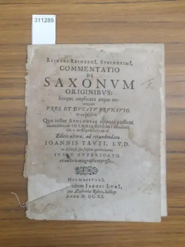 Reineccius (Steinheim), Reiner: Reineri ReineccI, Steinheimi Commentatio de Saxonum Originibus: hisque implicata atque annexa de Urbeet Ducatu Brunsvig. Exquisitio. Quae instar  Apologiae opponi possunt inconsideratae IOANNIS BODINI assertioni lib.2. de R