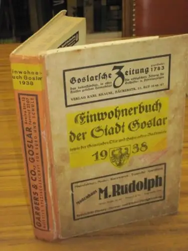 Goslar.   August Thuhoff (Red.): Einwohnerbuch der Stadt Goslar sowie der Gemeinden Oker und Hahnenklee Bockswiese 1938. Inhalt: I) Straßenverzeichnis und Häuserverzeichnis mit Angabe.. 