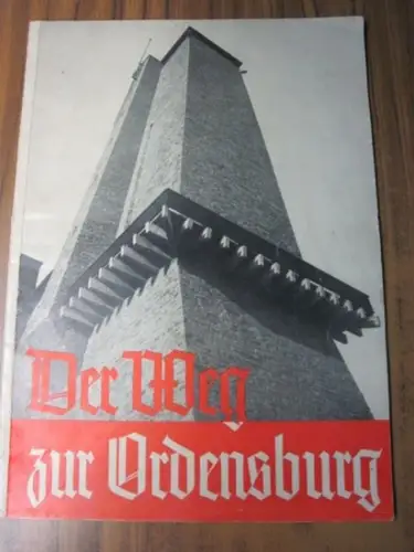Ley, Robert (Verf.). - Walter Kiehl (Red.). - Heinrich Hoffmann / Sennecke / Hartmann (Fotos): Der Weg zur nationalsozialistischen Ordensburg. (Vogelsang in der Eifel, Crössinsee in Pommern, Sonthofen im Allgäu). 