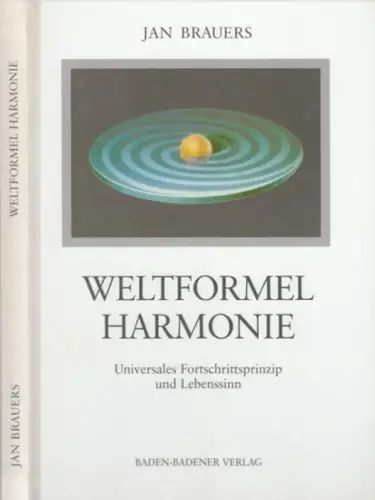 Brauers, Jan: Weltformel Harmonie. Universales Fortschritssprinzip und Lebenssinn. 