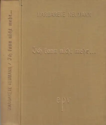 Neumann, Margarete. - mit einem Brief von Leo Trotzki: Ich kann nicht mehr. 