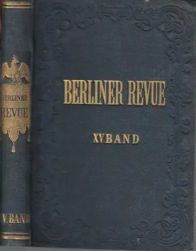 Berliner Revue.   Hermann Keipp (Red.): Berliner Revue. Fünfzehnter (15.) Band, viertes Quartal 1858. Social politische Wochenschrift. Redigirt von Hermann Kneipp. Aus dem Inhalt:.. 