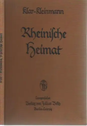 Herausgeber: Kleinmann, Otto / Johannes Thiel [Klar - Kleinmann]. - mit Texten von Heinrich Kerp, Gertrud Bauer, Spriestersbach, Clara Viebig, Karl Mackes u. a: Rheinische Heimat. Lesebuch. Nebst Gedicht-Anhang von J. Thiel. - aus dem Inhalt: Die Entstehu