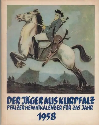 Jäger aus Kurpfalz, Der.   Pfälzische Verlagsanstalt / Pfälzischer Verband für freie Volksbildung (Hrsg.) / Oskar Bischoff (Schriftleitung): Der Jäger aus Kurpfalz 1958. Volks.. 