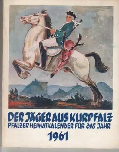 Jäger aus Kurpfalz, Der.   Pfälzische Verlagsanstalt / Pfälzischer Verband für freie Volksbildung (Hrsg.) / Oskar Bischoff (Schriftleitung): Der Jäger aus Kurpfalz 1961. Volks.. 