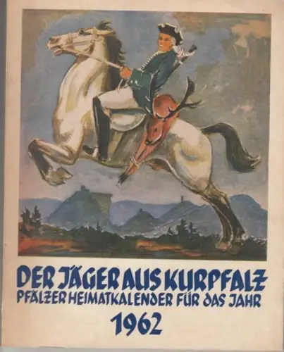 Jäger aus Kurpfalz, Der.   Pfälzische Verlagsanstalt / Pfälzischer Verband für freie Volksbildung (Hrsg.) / Oskar Bischoff (Schriftleitung): Der Jäger aus Kurpfalz 1962. Volks.. 