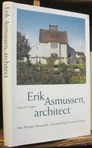 Asmussen, Erik. - Gary J. Coates. - Plunger, Max (photographs). - drawings: Susanne Siepl-Coates: Erik Asmussen, architect. 