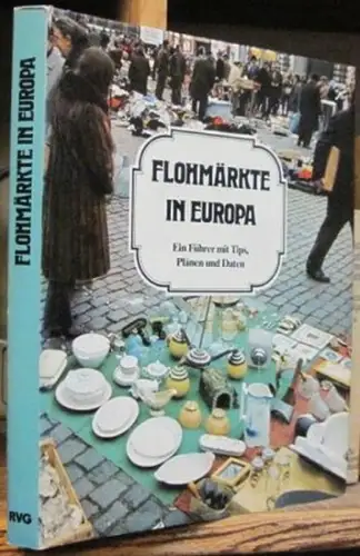 Baudot, Jean-Claude u. a: Flohmärkte in Europa (Ein Führer mit Tips, Plänen und Daten). 