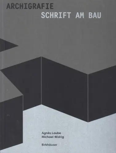 Laube, Agnes / Widrig, Michael: Archigrafie - Schrift am Bau. 