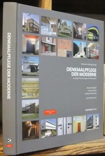 Wüstenrot Stiftung (Hrsg.). - Monika Markgraf u. a: Denkmalpflege der Moderne. Konzepte für ein junges Architekturerbe. 