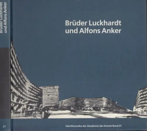 Luckhardt, Wassili und Hans. - Anker, Alfons. - Wendschuh, Achim: Brüder Luckhardt und Alfons Anker: Berliner Architekten der Moderne ( = Schriftenreihe der Akademie der Künste, Band 21 ). - Zur gleichnamigen Ausstellung 1990. 