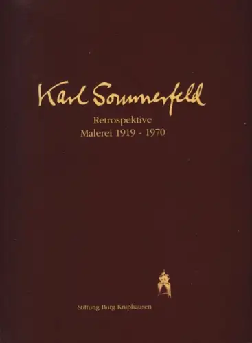 Sommerfeld, Karl - Stiftung Burg Kniphausen (Hrsg.) - Eleonore Brandau, Bernd Küster u.a: Karl Sommerfeld - Retrosprektive Malerei 1919 - 1970. 