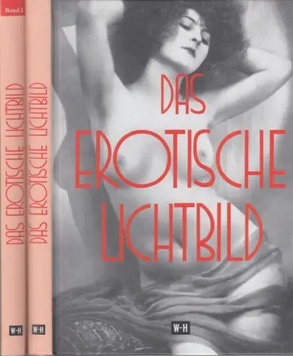 Das erotische Lichtbild. Bände 1 und 2.   REPRINT des Titels: Die Erotik in der Photographie, Nachtragsband und Ergänzungsband.   Untertitel: Die Rolle.. 