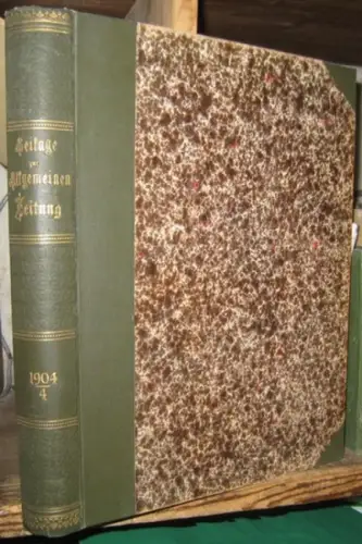 Allgemeine Zeitung.   verantwortlich: Oskar Bulle: Beilage zur Allgemeinen Zeitung. Oktober, November, Dezember 1904, Nummern 225   300.   Aus dem Inhalt:.. 