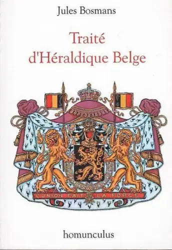 Bosmans, Jules / Marc Van de Cruys: Traité d ' Héraldique Belge. De la table des matières:  L'Écu / Le Champ / Les Métaux / Les Bannières / La Dévise / Le Blason. 