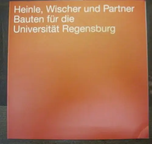 Heinle, Wischer & Partner, Freie Architekten (Hrsg.)   Klaus Schoeppe, Eva Pedersen Windisch (Bearb.): Heinle, Wischer und Partner : Bauten für die Universität Regensburg.. 