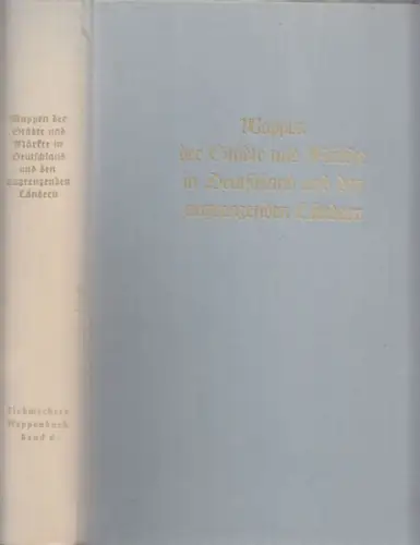 Siebmacher, J. - O.T. v. Hefner, N. Gautsch, L. Clericus: Wappen und Städte und Märkte in Deutschland und den angrenzenden Ländern. (= J. Siebmacher´s großes Wappenbuch, Band 6). 