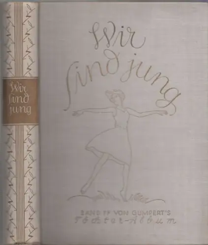 Gumpert, Thekla von - Ilse Reicke (Hrsg.): Wir sind jung - Jahrbuch für junge Mädchen. Siebenundsiebzigster (77.) Band von Thekla von Gumperts Töchter-Album. 