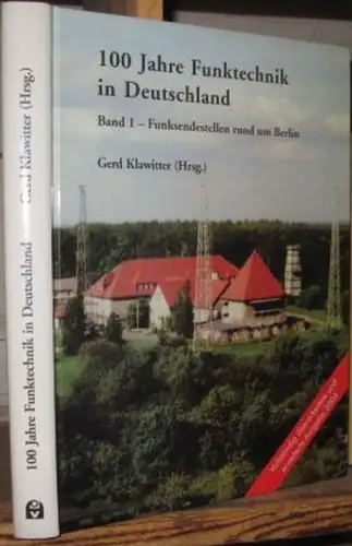 100 Jahre Funktechnik in Deutschland. Funksendestellen rund um Berlin
