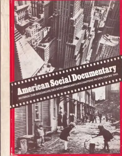 Lichtenstein, Manfred - Gerd Meier, Klaus Lippert: American Social Documentary. Beiträge zur Geschichte des Dokumentarfilmschaffens in den USA bis 1945. 