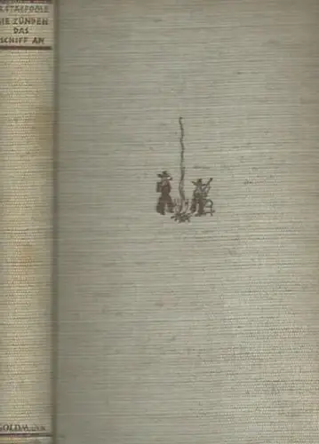 Stacpoole, H: Sie zünden das Schiff an. Aus dem Englischen von L. von Herget. 