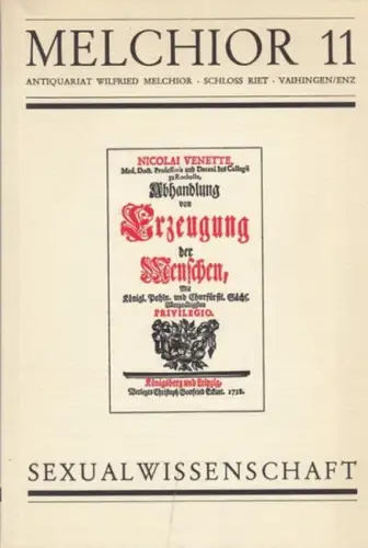 Antiquariat Wilfried Melchior / Schloss Riet: Melchior Katalog 11: Sexualwissenschaft. Bücher des 15.   20. Jahrhunderts , darunter kostbare Inkunabeln, Drucke zur Rechtsgeschichte.. 