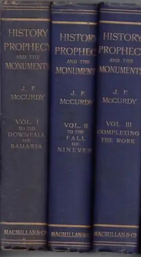 McCurdy, James Frederick: History, Prophecy and the Monuments - 3 Bände komplett / 3 Volumes cpl. Vol.1: To the downfall of Samaria. Vol. II: To the fall of Niniveh. Vol. III: Completing the work. 