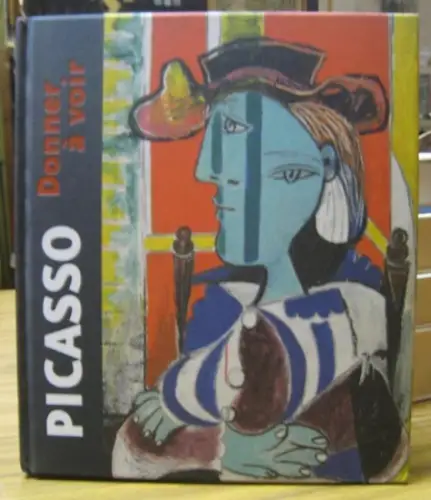 Picasso, Pablo. - sous la direction de Michel Hilaire et Stanislas Colodiet: Picasso - donner a voir. - catalogue, publie a l' occasion de l' exposition du meme nom au musee Fabre de Montpellier, 2018. 