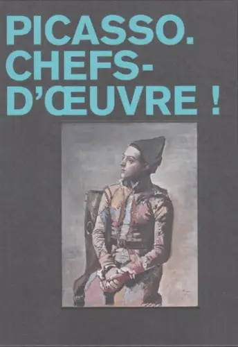Picasso, Pablo. - sous la direction d' Emilie Bouvard et de Coline Zellal: Picasso. Chefs - d' oeuvre ! - Catalogue publie a l' occasion de l' exposition a Paris, 2018 - 2019. 