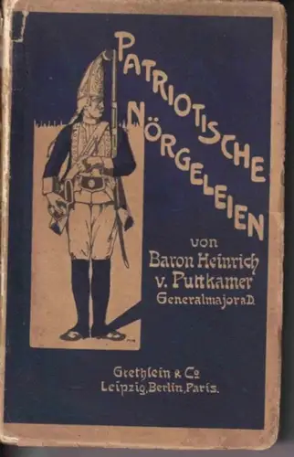 Puttkamer, Baron Heinrich von: Patriotische Nörgeleien. 