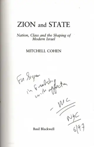 Cohen, Mitchell: Zion and State - Nation, Class and the Shaping of Modern Israel. 