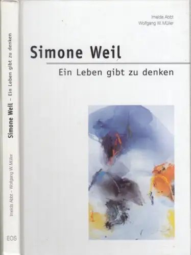 Weil, Simone. - Abbt, Imelda / Müller, Wolfgang W: Simone Weil. Ein Leben gibt zu denken. 
